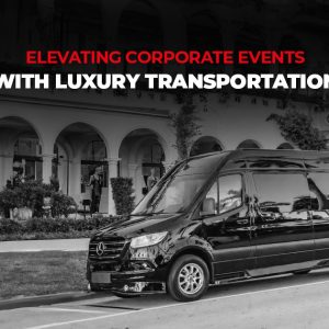 Elevating Corporate Events with Luxury Transportation