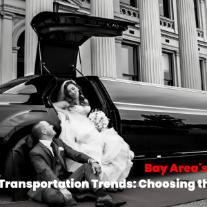 Bay Area’s Top Wedding Transportation Trends: Choosing the Perfect Ride